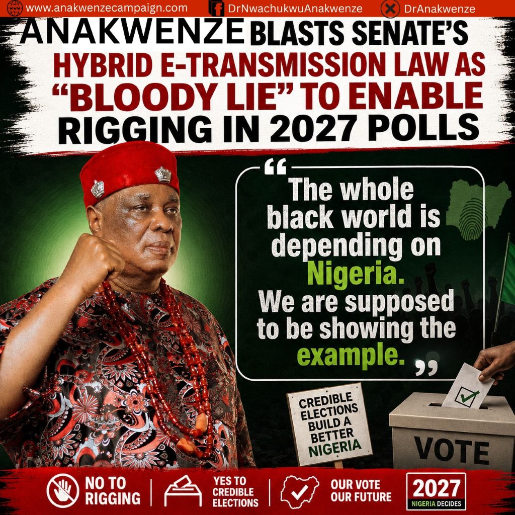 Anakwenze Blasts Senate’s Hybrid E-Transmission Law as “Bloody Lie” to Enable Rigging in 2027 Polls