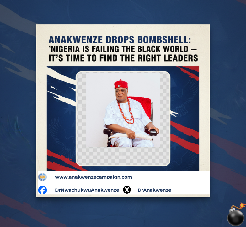Anakwenze Drops Bombshell: “Nigeria Is Failing the Black World — It’s Time to Find the Right Leaders”